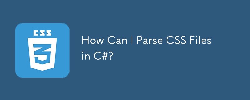 How Can I Parse CSS Files in C#?
