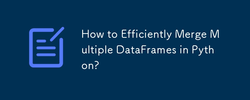 How to Efficiently Merge Multiple DataFrames in Python? 
