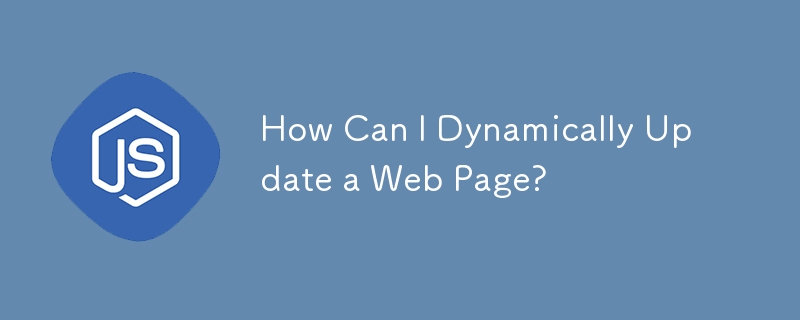 How Can I Dynamically Update a Web Page?
