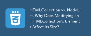 HTMLCollection vs. NodeList: Why Does Modifying an HTMLCollection's Elements Affect Its Size?