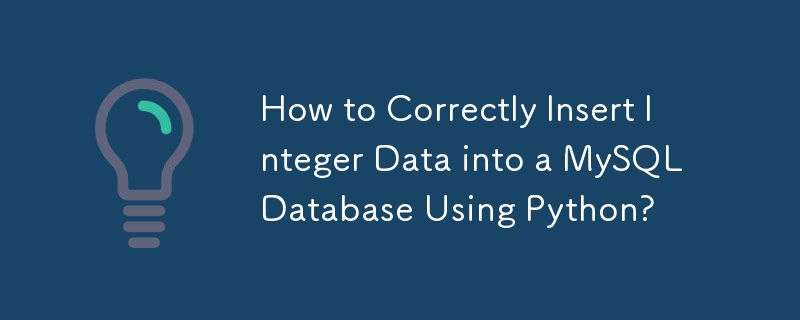 How to Correctly Insert Integer Data into a MySQL Database Using Python?
