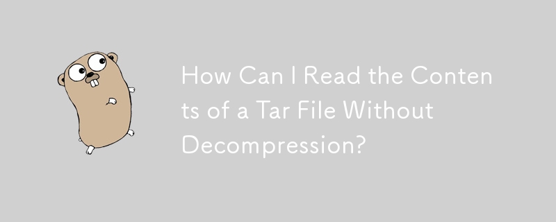 How Can I Read the Contents of a Tar File Without Decompression?
