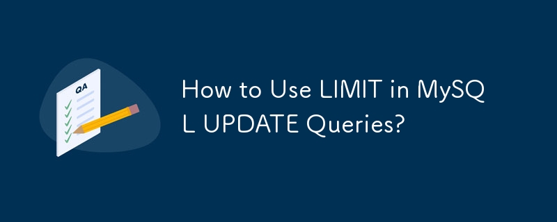 How to Use LIMIT in MySQL UPDATE Queries?
