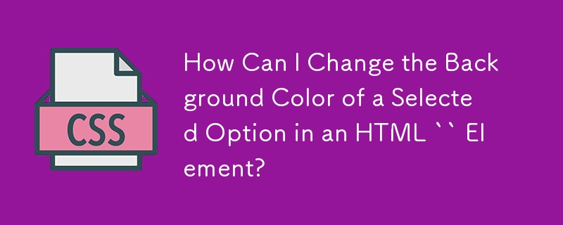 How Can I Change the Background Color of a Selected Option in an HTML `` Element?