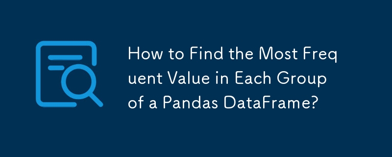 How to Find the Most Frequent Value in Each Group of a Pandas DataFrame?