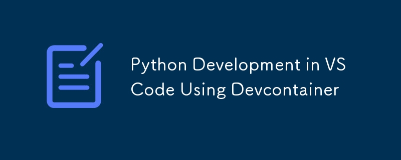 Python Development in VSCode Using Devcontainer