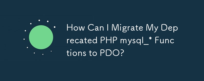 How Can I Migrate My Deprecated PHP mysql_* Functions to PDO?
