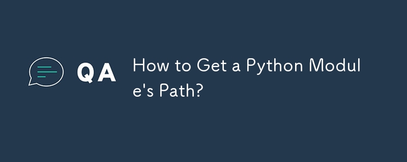How to Get a Python Module's Path?

