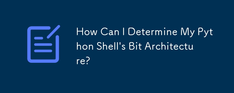 How Can I Determine My Python Shell's Bit Architecture?
