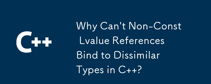 Why Can't Non-Const Lvalue References Bind to Dissimilar Types in C  ?
