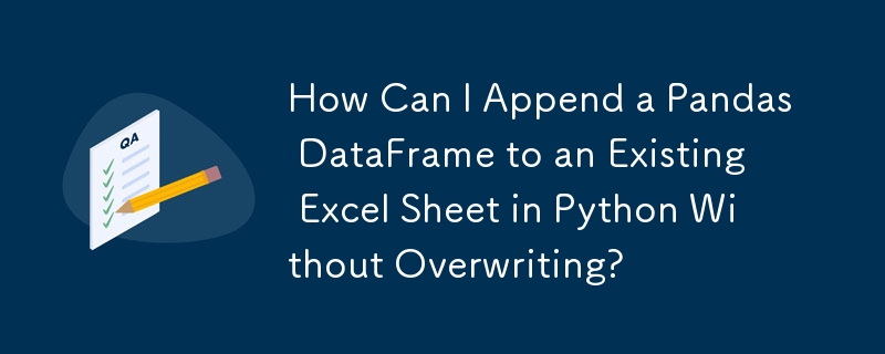 How Can I Append a Pandas DataFrame to an Existing Excel Sheet in Python Without Overwriting?
