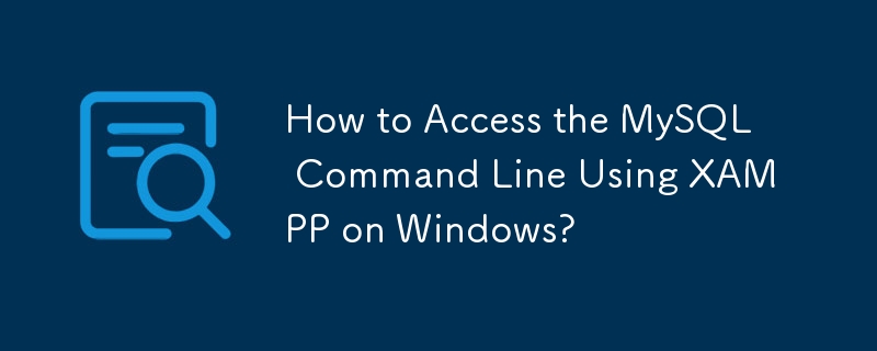 How to Access the MySQL Command Line Using XAMPP on Windows?-Mysql ...