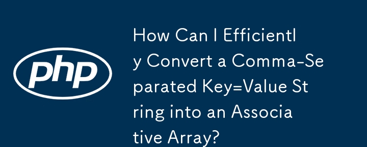 How Can I Efficiently Convert a Comma-Separated Key=Value String into an Associative Array?
