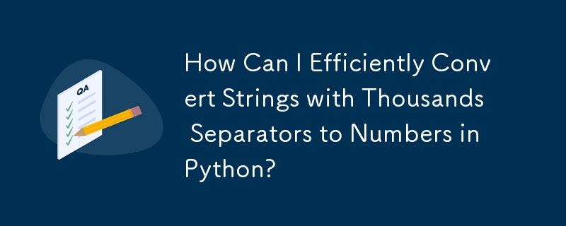 How Can I Efficiently Convert Strings with Thousands Separators to Numbers in Python?
