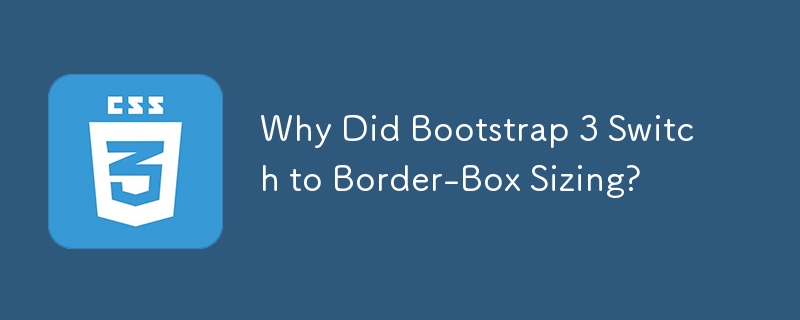 Why Did Bootstrap 3 Switch to Border-Box Sizing?