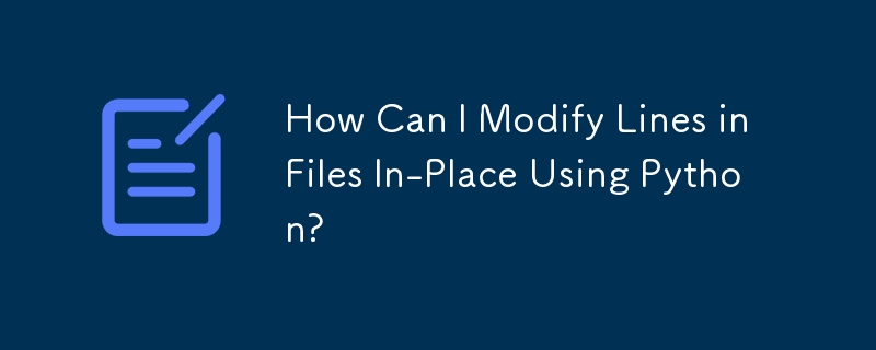 How Can I Modify Lines in Files In-Place Using Python?