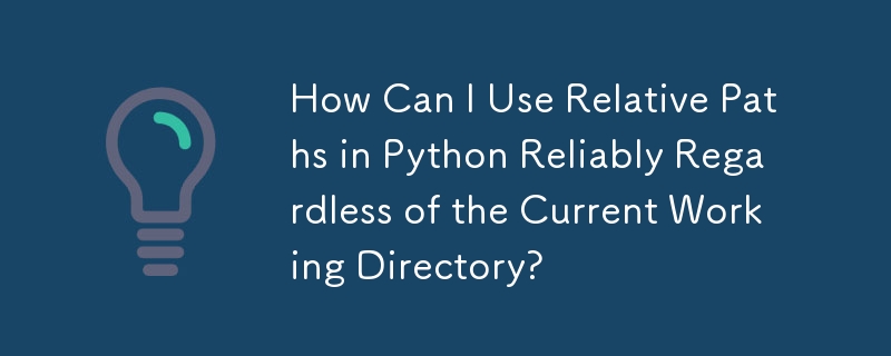 How Can I Use Relative Paths in Python Reliably Regardless of the Current Working Directory?
