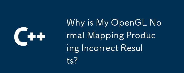 Why is My OpenGL Normal Mapping Producing Incorrect Results?
