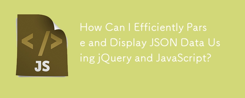 How Can I Efficiently Parse and Display JSON Data Using jQuery and ...