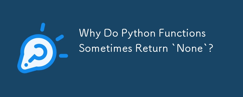Why Do Python Functions Sometimes Return `None`?-Python Tutorial-php.cn