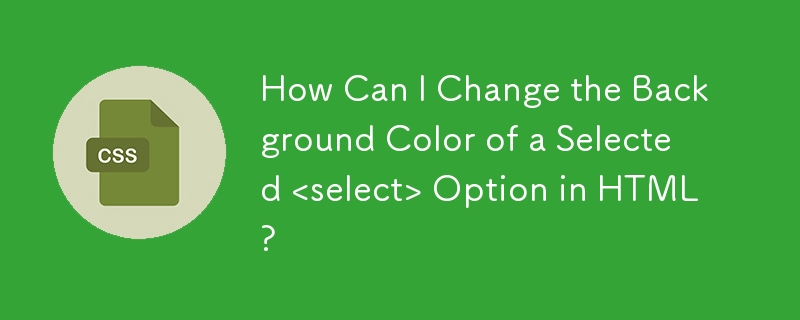 How Can I Change the Background Color of a Selected Option in HTML?-CSS ...