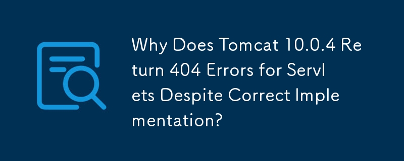 Why Does Tomcat 10.0.4 Return 404 Errors for Servlets Despite Correct Implementation?
