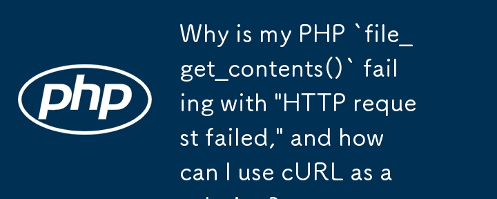 Why is my PHP `file_get_contents()` failing with 