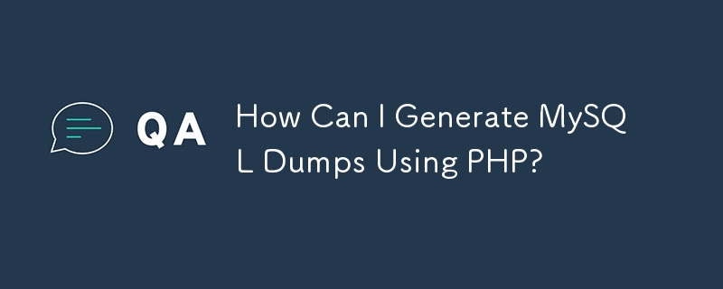 How Can I Generate MySQL Dumps Using PHP?
