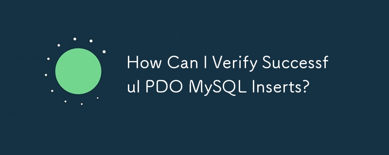 How Can I Verify Successful PDO MySQL Inserts?
