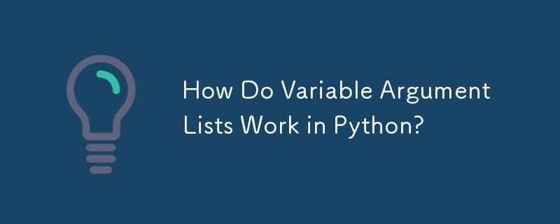 How Do Variable Argument Lists Work in Python?-Python Tutorial-php.cn