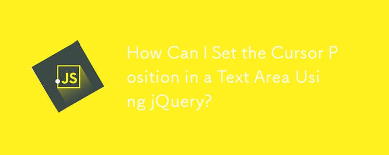 How Can I Set the Cursor Position in a Text Area Using jQuery?
