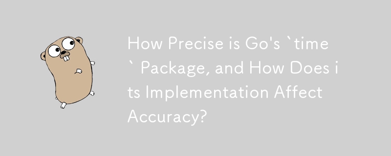 How Precise is Go's `time` Package, and How Does its Implementation Affect Accuracy?
