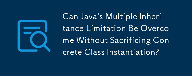 Can Java's Multiple Inheritance Limitation Be Overcome Without ...