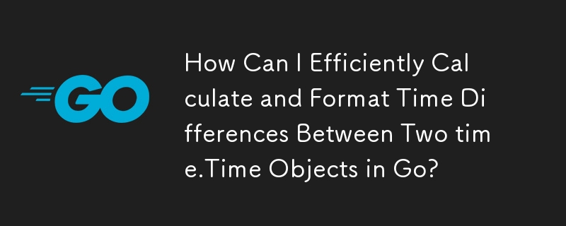 How Can I Efficiently Calculate and Format Time Differences Between Two time.Time Objects in Go?
