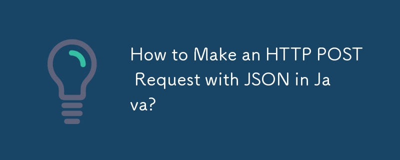 How to Make an HTTP POST Request with JSON in Java?