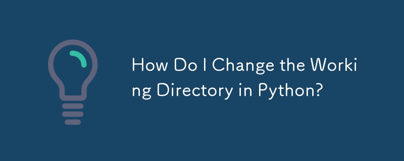 How Do I Change the Working Directory in Python?-Python Tutorial-php.cn