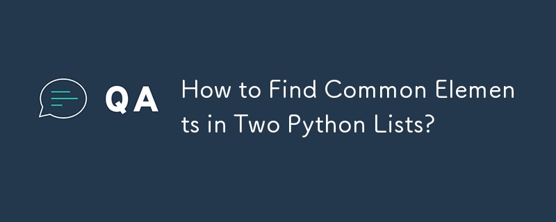 How to Find Common Elements in Two Python Lists?

