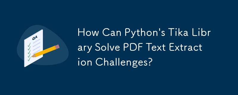 How Can Python's Tika Library Solve PDF Text Extraction Challenges ...