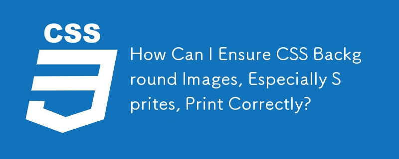 How Can I Ensure CSS Background Images, Especially Sprites, Print Correctly?
