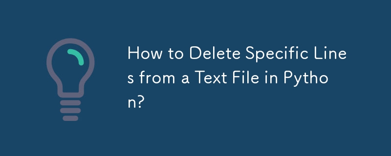How to Delete Specific Lines from a Text File in Python?-Python ...