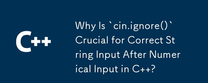 Why Is `cin.ignore()` Crucial for Correct String Input After Numerical Input in C ?