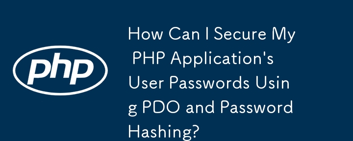 How Can I Secure My PHP Application's User Passwords Using PDO and Password Hashing?
