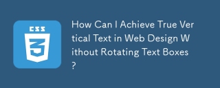 How Can I Achieve True Vertical Text in Web Design Without Rotating Text Boxes?