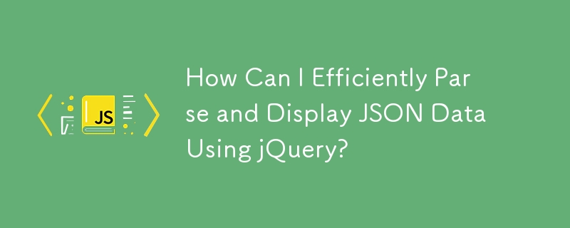 How Can I Efficiently Parse and Display JSON Data Using jQuery?
