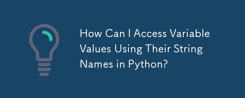 How Can I Access Variable Values Using Their String Names in Python ...
