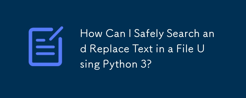 How Can I Safely Search and Replace Text in a File Using Python 3 ...