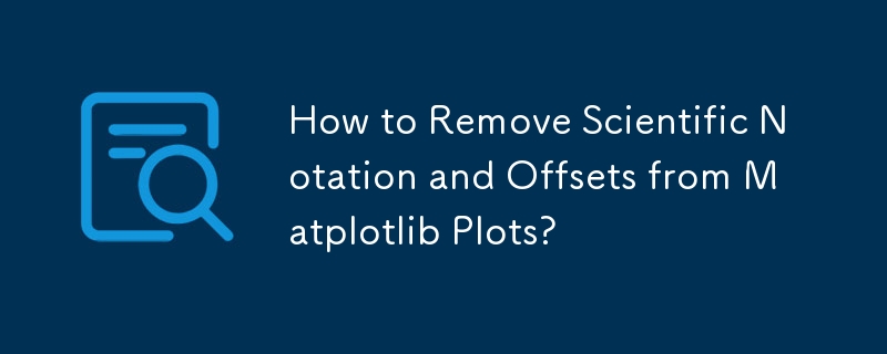 How to Remove Scientific Notation and Offsets from Matplotlib Plots?

