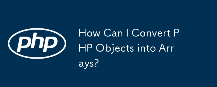 How Can I Convert PHP Objects into Arrays?
