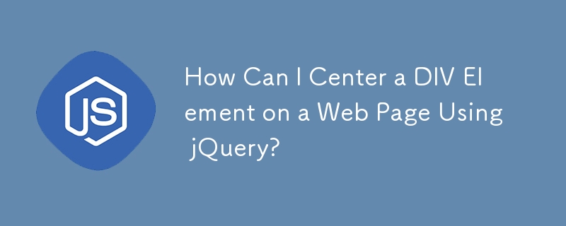 How Can I Center a DIV Element on a Web Page Using jQuery?-JS Tutorial ...
