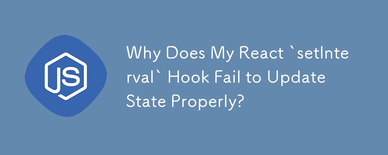 Why Does My React `setInterval` Hook Fail to Update State Properly?
